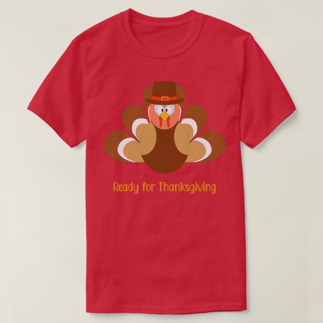 Ready for thanksgiving Turkey time T-Shirt (Design Front)