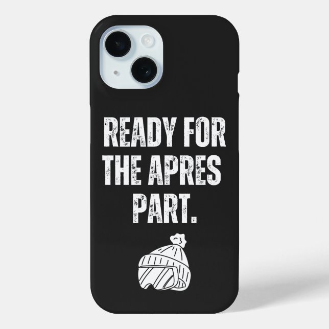 Ready For the apres part phone case (Back)