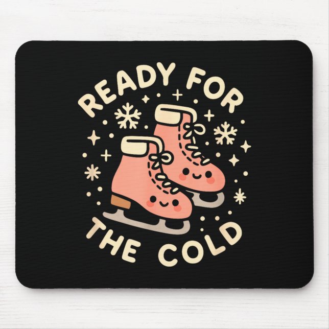 Ready For The Cold Funny Cute Ice Skates  Mouse Pad (Front)