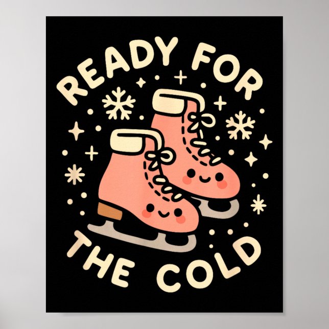 Ready For The Cold Funny Cute Ice Skates  Poster (Front)