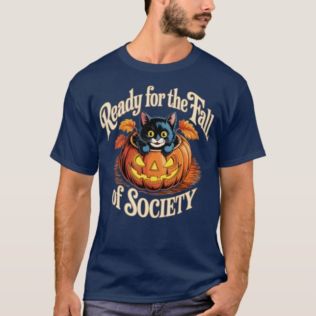 Ready For The Fall of Society T-Shirt (Front)