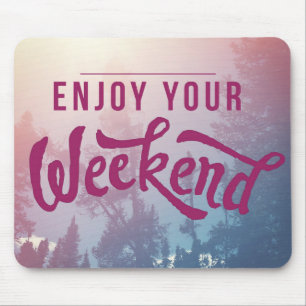 Ready For The Weekend Mouse Pad
