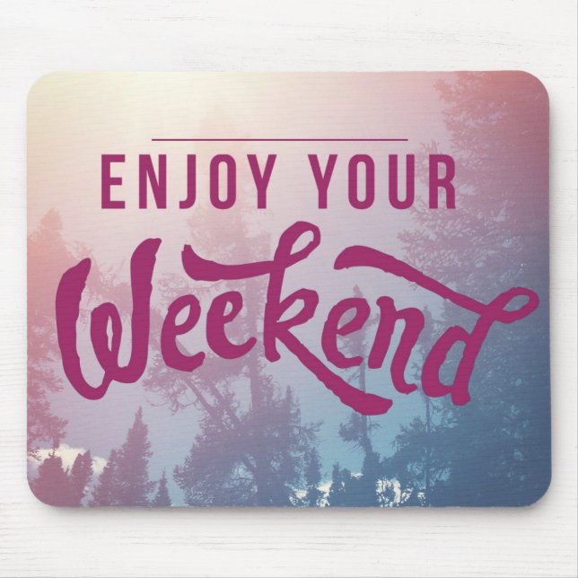 Ready For The Weekend Mouse Pad (Front)