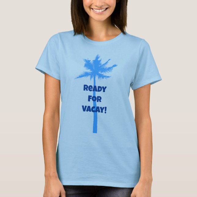 Ready For Vacay Palm Tree Blue T-Shirt (Front)