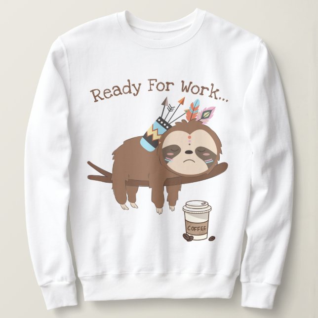 Ready for Work Sweatshirt (Design Front)