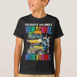 Ready Or Not High School Here I Come Monster Truck T-Shirt
