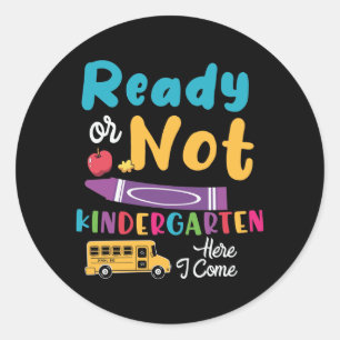 Ready Or Not Kindergarten Here I Come Classic Round Sticker