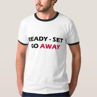 READY-SET GO AWAY T-Shirt