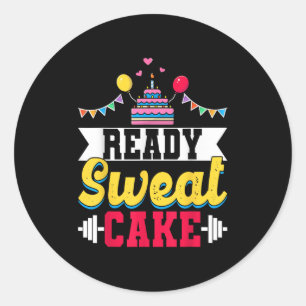Ready Sweat Cake Womens Gym Fitness Workout Birthd Classic Round Sticker