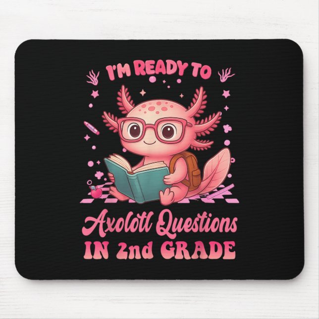 Ready To 2nd Grade Axolotl First Day Of School Fun Mouse Pad (Front)