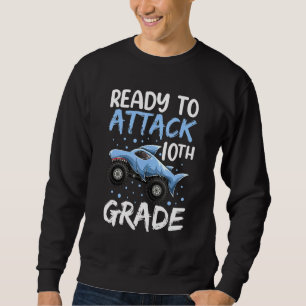 Ready To Attack 10th Grade Apparel Shark Monster T Sweatshirt