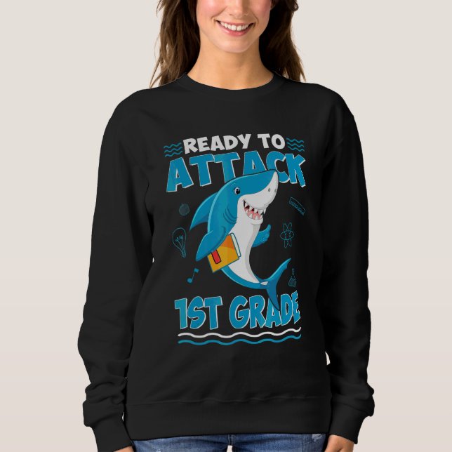 Ready To Attack 1st Grade Back To School Shark Boy Sweatshirt (Front)