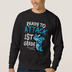 Ready to Attack 1st Grade Shark Back to School  Sweatshirt