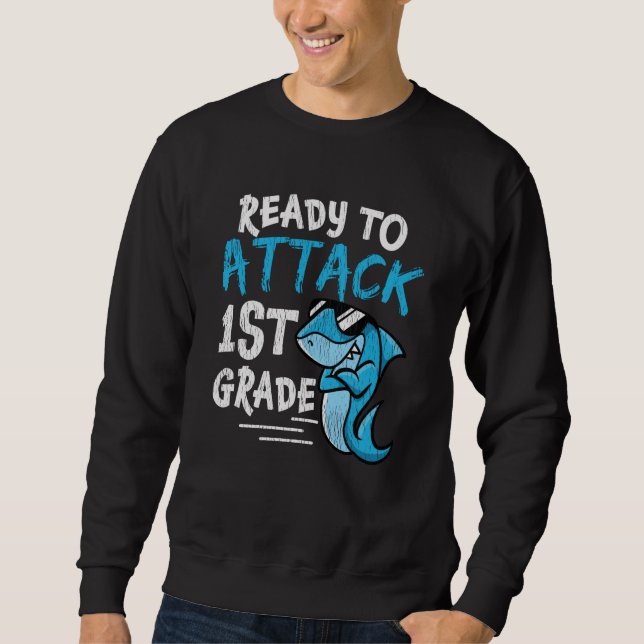 Ready to Attack 1st Grade Shark Back to School  Sweatshirt (Front)