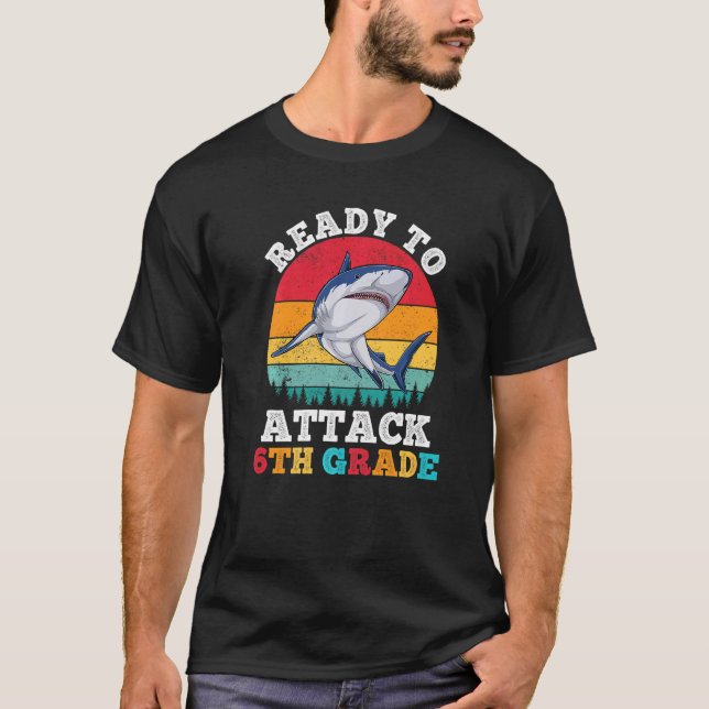 Ready To Attack 6th Sixth Grade Shark Back To Scho T-Shirt (Front)