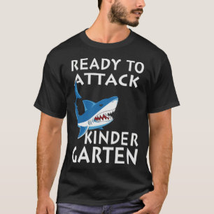 Ready To Attack Kindergarten  Kindergarten Shark T-Shirt