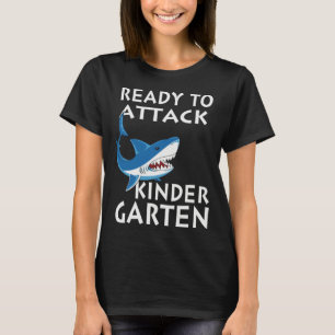 Ready To Attack Kindergarten  Kindergarten Shark T-Shirt