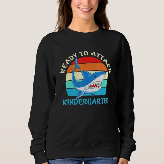 Ready To Attack Kindergarten Shark Sweatshirt (Front)