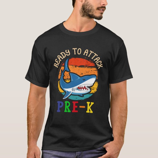 Ready to Attack PRE K   Shark First Back to School T-Shirt (Front)