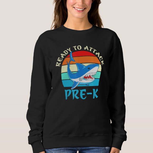 Ready To Attack Pre-K Shark Sweatshirt (Front)