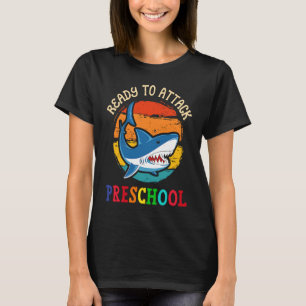 Ready to Attack Preschool  Shark First Back to Sch T-Shirt