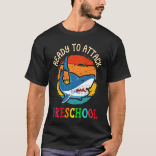 Ready to Attack Preschool  Shark First Back to Sch T-Shirt