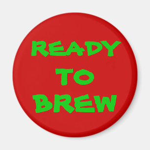 READY, TO, BREW MAGNET
