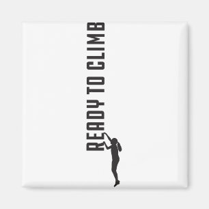 Ready To Climb Climbing Starting Motivation gift Magnet
