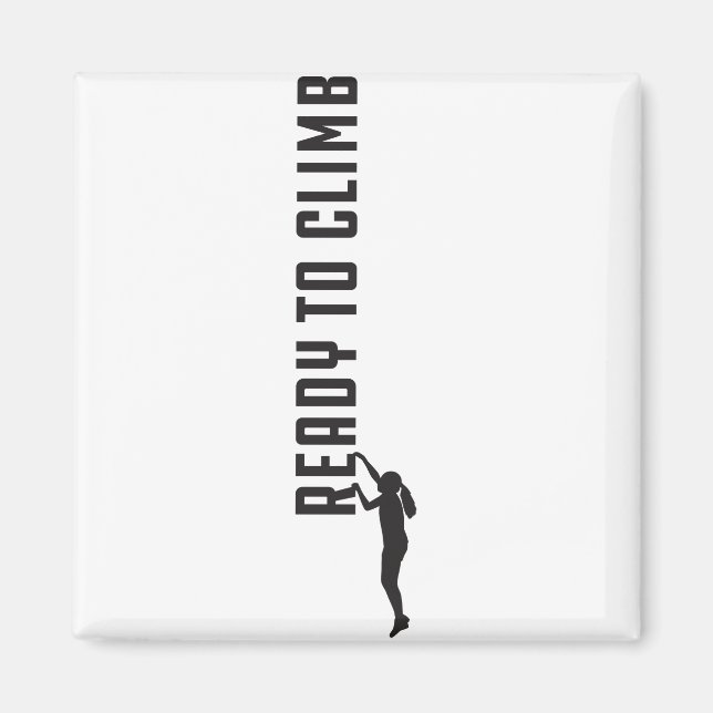 Ready To Climb Climbing Starting  Motivation gift Magnet (Front)