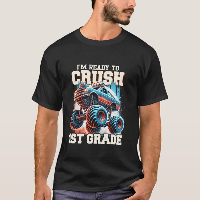 Ready to Crush 1st Grade Monster Truck First Day O T-Shirt (Front)