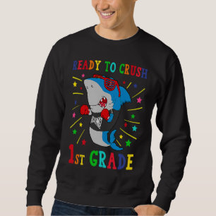 Ready to Crush 1st Grade Shark Attack Back to Sch Sweatshirt