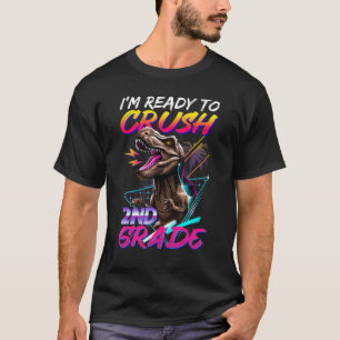 Ready To Crush 2nd Grade Dinosaur Back To School B T-Shirt