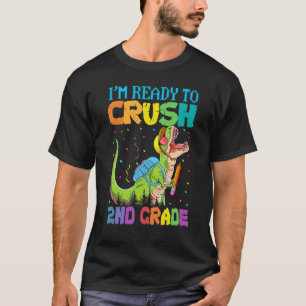 Ready To Crush 2nd Grade Dinosaur Back To School B T-Shirt