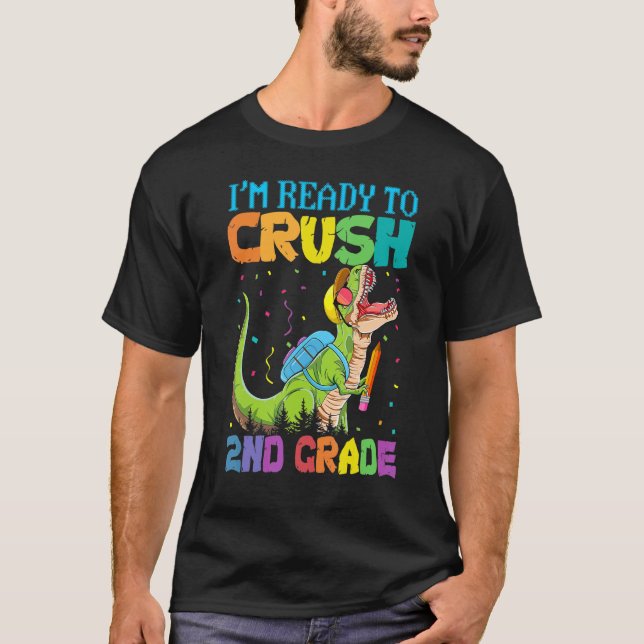 Ready To Crush 2nd Grade Dinosaur Back To School B T-Shirt (Front)