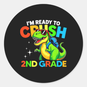 Ready To Crush 2nd Grade Dinosaur First Day Of Sch Classic Round Sticker