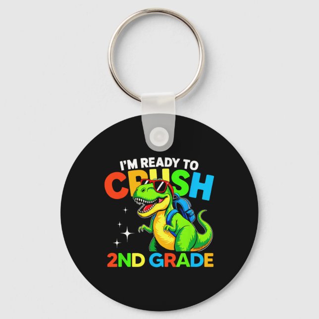 Ready To Crush 2nd Grade Dinosaur First Day Of Sch Key Ring (Front)