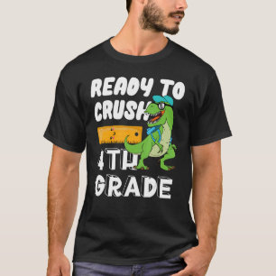 Ready To Crush 4th Grade Dinosaur Back To School T-Shirt