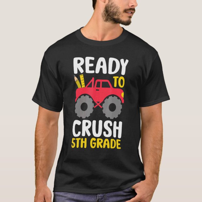Ready To Crush 5th Grade Monster Truck First Day O T-Shirt (Front)
