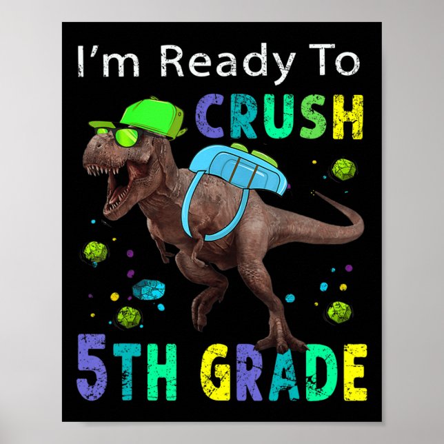 Ready To Crush 5th Grade T Rex Dinosaur Back to Sc Poster (Front)