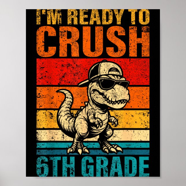 Ready to crush 6th grade dinosaur sixth grade poster (Front)