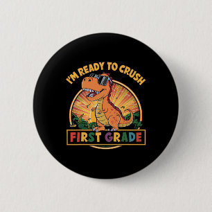 Ready To Crush First Grade 1st Day Of School Dinos 6 Cm Round Badge