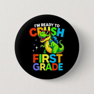 Ready To Crush First Grade 1st Day Of School Dinos 6 Cm Round Badge