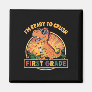 Ready To Crush First Grade 1st Day Of School Dinos Magnet