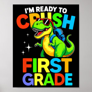 Ready To Crush First Grade 1st Day Of School Dinos Poster