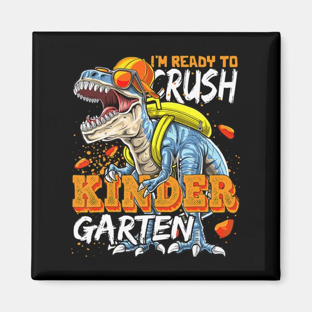 Ready To Crush Kindergarten Dinosaur Back To Schoo Magnet (Front)