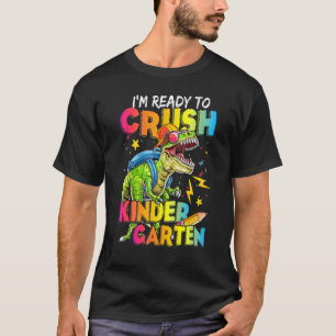 Ready To Crush Kindergarten Dinosaur Back To Schoo T-Shirt