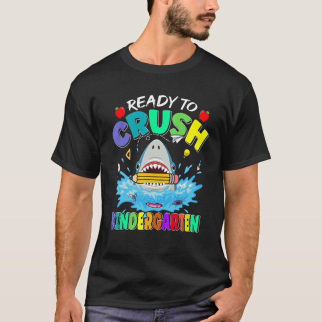 Ready To Crush Kindergarten First Day Of School Sh T-Shirt (Front)