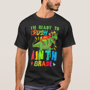 Ready To Crush Ninth Grade Dinosaur Back To School T-Shirt