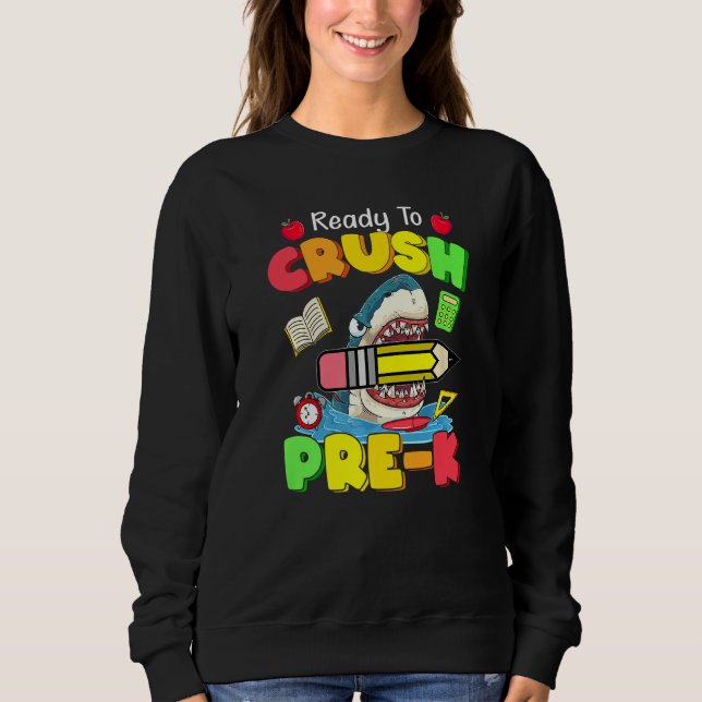 Ready To Crush Pre K Shark Back To School Boys Gir Sweatshirt (Front)