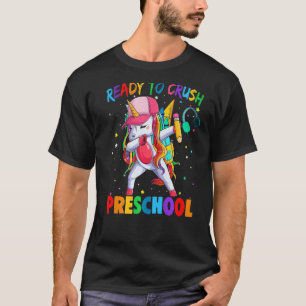 Ready To Crush Preschool Cute Unicorn First Day Of T-Shirt